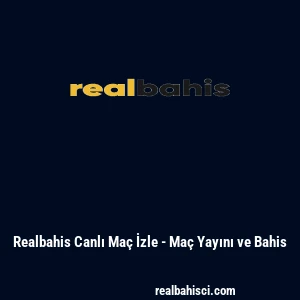 Realbahis Canlı Maç İzle - Maç Yayını ve Bahis