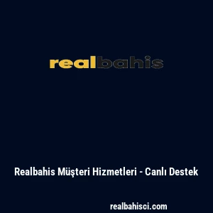 Realbahis M&uuml;şteri Hizmetleri - Canlı Destek