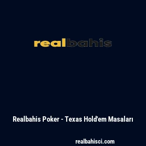 Realbahis Poker - Texas Hold'em Masaları